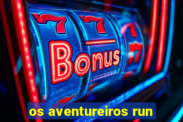 os aventureiros run